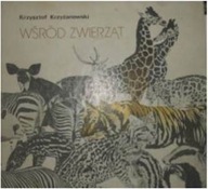wśród zwierząt - K Krzyżanowski praca zbiorowa
