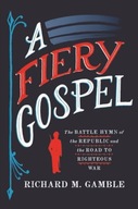 A Fiery Gospel: The Battle Hymn of the Republic