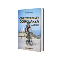 Książka "OD ROWERZYSTY DO KOLARZA" - Arkadiusz Kogut