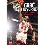 Grać i wygrać Michael Jordan i świat NBA David Halberstam