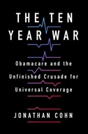 The Ten Year War: Obamacare and the Unfinished