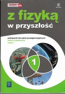 Z FIZYKĄ W PRZYSZŁOŚĆ 1 PODRĘCZNIK / M.FIAŁKOWSKA.