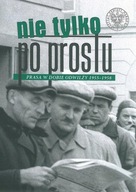 NIE TYLKO PO PROSTU. PRASA W DOBIE ODWILŻY