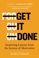 Get It Done : Surprising Lessons from the Science