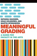 Meaningful Grading: A Guide for Faculty in the