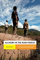 Alchemy in the Rain Forest: Politics, Ecology,