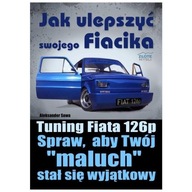 Jak ulepszyć swojego Fiacika?