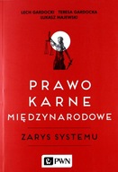 PRAWO KARNE, MIĘDZYNARODOWE ZARYS SYSTEMU - Lech G