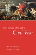 Reading Lucan s Civil War: A Critical Guide Roche