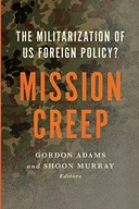 Mission Creep: The Militarization of US Foreign