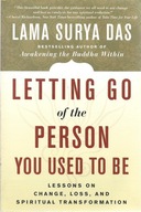 LETTING GO OF THE PERSON YOU USED TO BE Surya Das