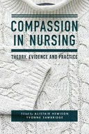 Compassion in Nursing: Theory, Evidence and