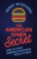 THE AMERICAN DINER SECRET: HOW TO COOK AMERICA'S FAVOURITE FOOD AT HOME (TH