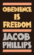 Obedience is Freedom Phillips Jacob