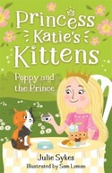 Poppy and the Prince (Princess Katies Kittens 4) Julie Sykes