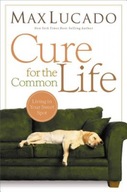 Cure for the Common Life Lucado Max