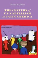 The Century of U.S.Capitalism in Latin America O