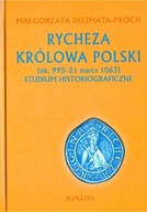 Rycheza Królowa Polski - Małgorzata Delimata-Proch