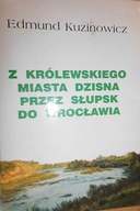 Z KRÓLEWSKIEGO MIASTA DZISNA - Kuzinowicz