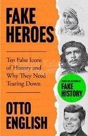 Fake Heroes: Ten False Icons and How they Altered