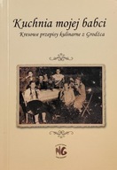 Kuchnia mojej babci Kresowe przepisy kulinarne z Grodźca