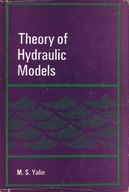 THEORY OF HYDRAULIC MODELS - M.S. YALIN