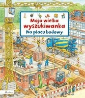 Na placu budowy Moja wielka wyszukiwanka