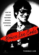 The Bruce Lee Code: How the Dragon Mastered