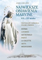 NAJWIĘKSZE OBJAWIENIA MARYJNE XIX I XX WIEKU ANDY COLLINS