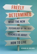 Freely Determined: What the New Psychology of the