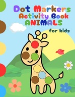 Dot Marker Coloring and Activity Book Animals,: gift for kids 1 3, 2 4, 3 5