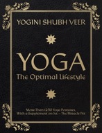Yoga - The Optimal Lifestyle YOGINI SHUBH VEER