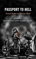 Passport to Hell: Critical Studies on Peruvian Metal (Extreme Sounds López