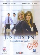 Just Listen 2! Rozumienie ze słuchu. Kurs audio języka angielskiego. Krok