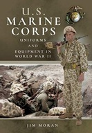 US Marine Corps Uniforms and Equipment in World War II JIM MORAN