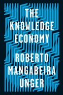 The Knowledge Economy Unger Roberto Mangabeira