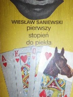 Pierwszy stopień do Piekła - Saniewski