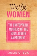 We the Women: The Unstoppable Mothers of the