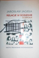 Relacje w rodzinie a szkoła - Jarosław Jagieła