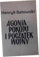 Agonia pokoju i początek wojny - H. Batowski