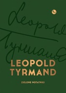 Leopold Tyrmand - Zielone notatniki