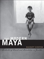 The Modern Maya: Incidents of Travel and