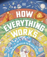 How Everything Works: From Brain Cells to Black
