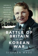 From the Battle of Britain to the Korean War: Serving in the Womens
