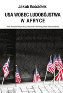 USA WOBEC LUDOBÓJSTWA W AFRYCE, JAKUB KOŚCIÓŁEK