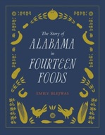 The Story of Alabama in Fourteen Foods Blejwas