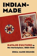 Indian-Made: Navajo Culture in the Marketplace,