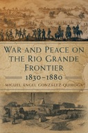 War and Peace on the Rio Grande Frontier,