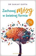 ZACHOWAJ MÓZG W ŚWIETNEJ FORMIE, GUPTA SANJAY