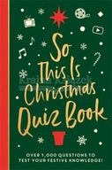 So This is Christmas Quiz Book: Over 1,500 questions on all things festive,